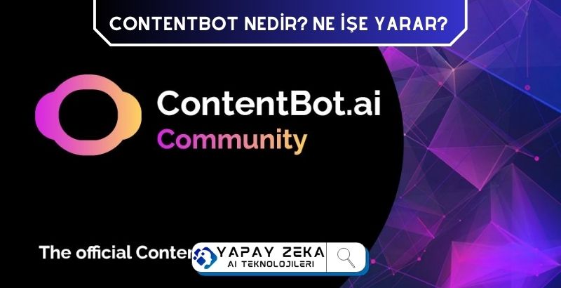 ContentBot Ai Metin Yazarı İnceleme ve Analiz