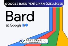 Google Bard ve Yeni Özellikleri İşte Yenilikler