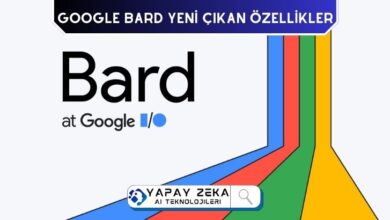 Google Bard ve Yeni Özellikleri İşte Yenilikler