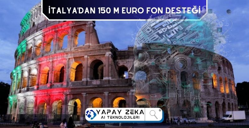 İtalya Yapay Zeka İçin 150 Milyon Euro Fon Ayırdı