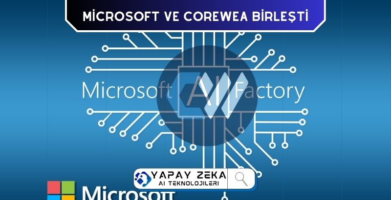 Microsoft ve CoreWeave Yapay Zeka İçin Birleşiyor