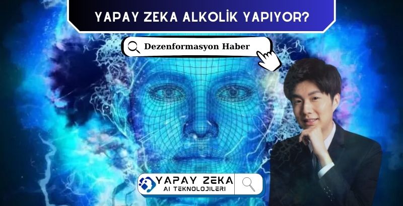 Yapay Zeka Alkolik mi Yapıyor - Dezenformasyon Haber